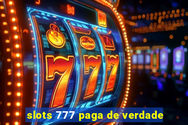 slots 777 paga de verdade