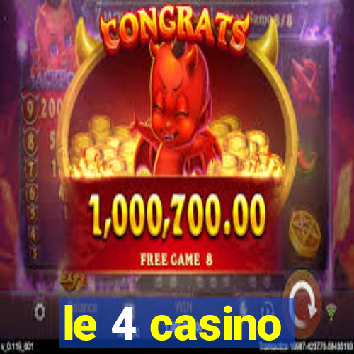 le 4 casino