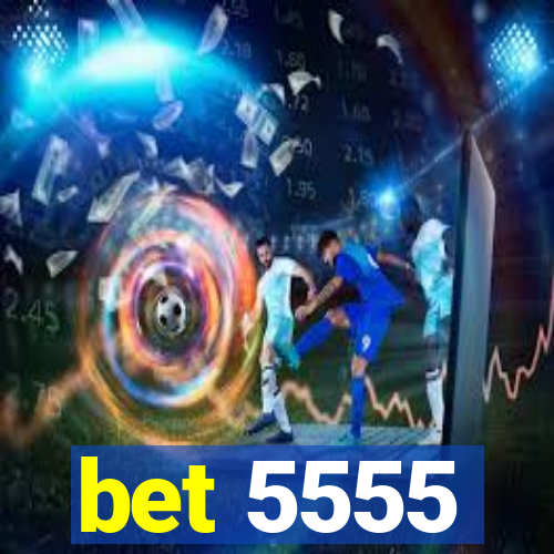 bet 5555