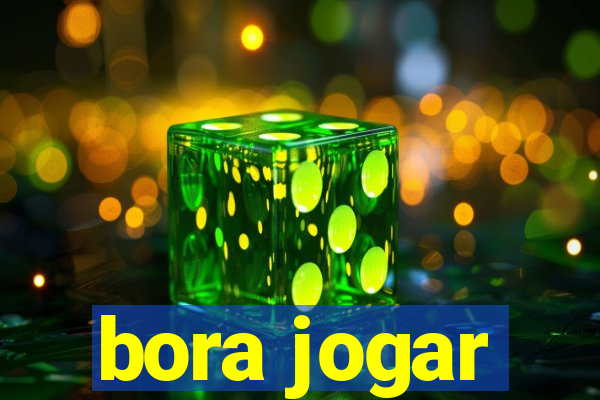 bora jogar