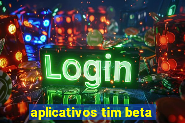 aplicativos tim beta