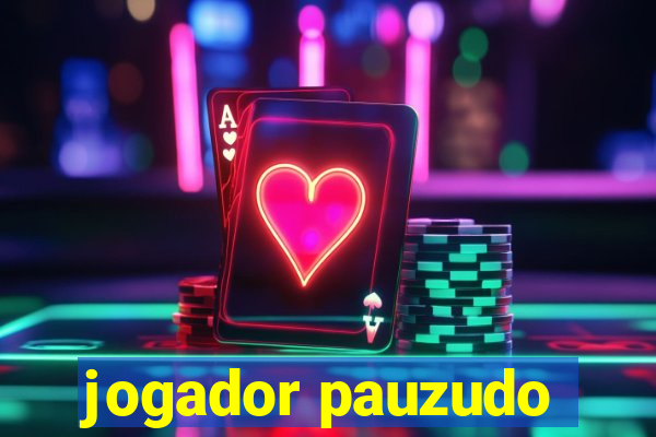 jogador pauzudo