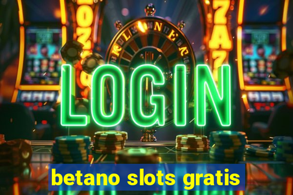 betano slots gratis