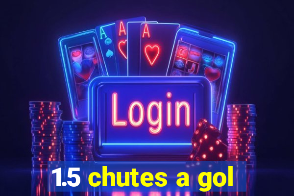 1.5 chutes a gol