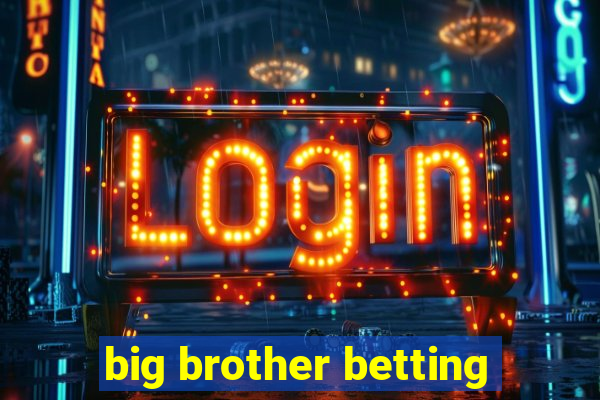 big brother betting