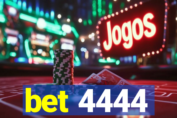 bet 4444