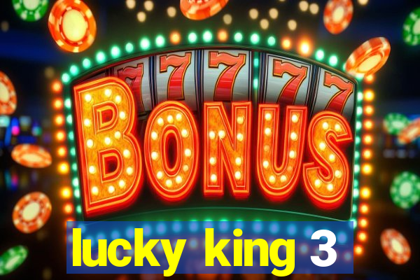 lucky king 3