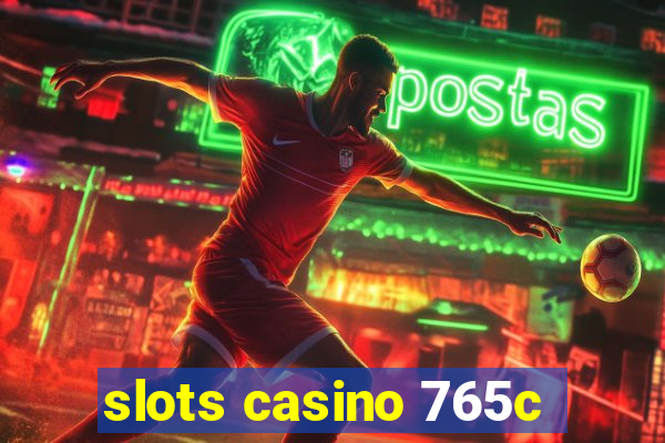 slots casino 765c