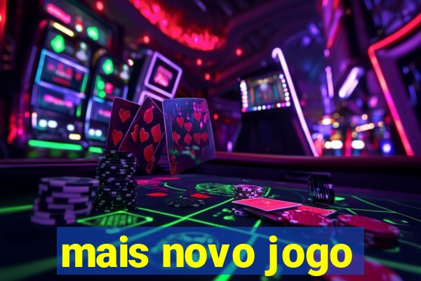 mais novo jogo