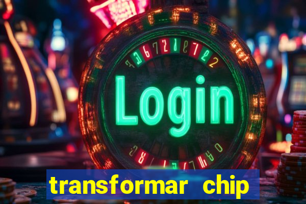 transformar chip tim em esim