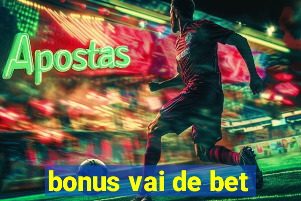 bonus vai de bet