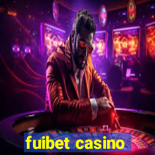 fuibet casino