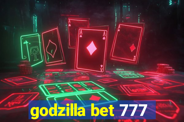 godzilla bet 777