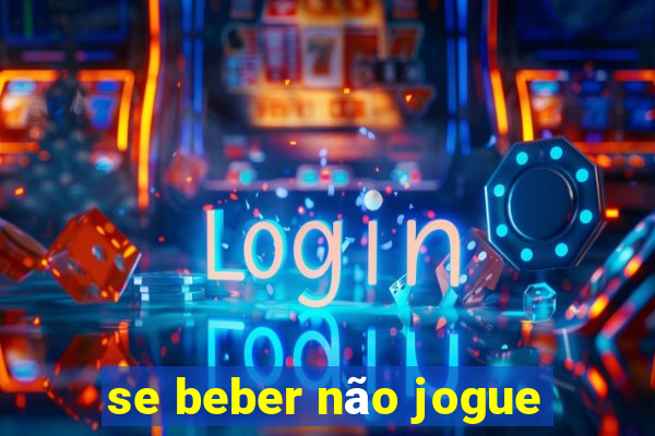 se beber não jogue