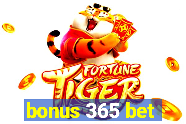 bonus 365 bet