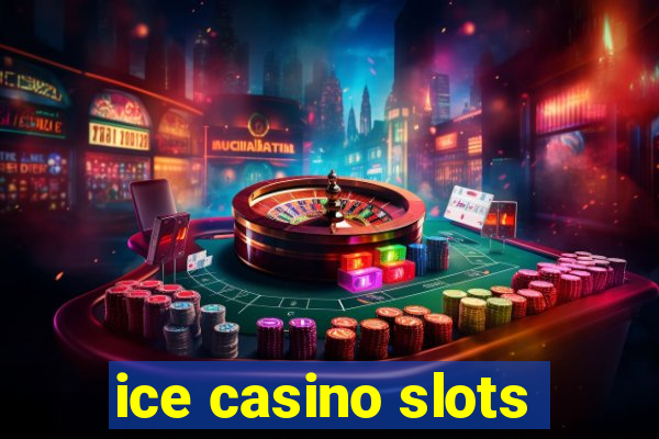 ice casino slots