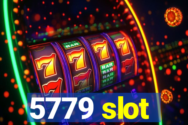 5779 slot