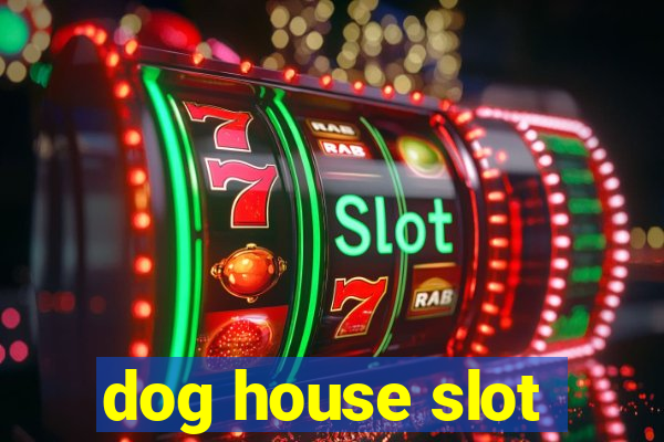 dog house slot