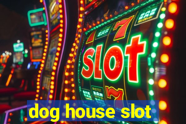 dog house slot