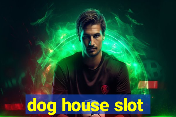 dog house slot