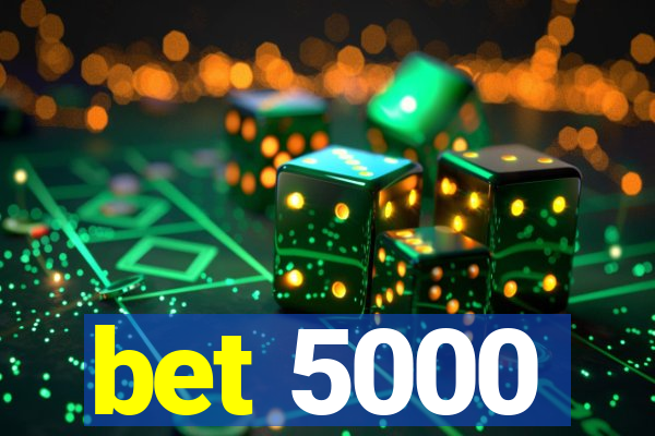 bet 5000