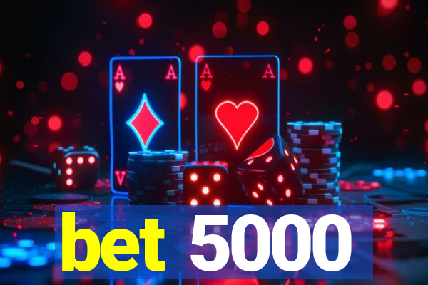 bet 5000