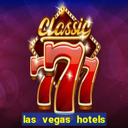 las vegas hotels with casino