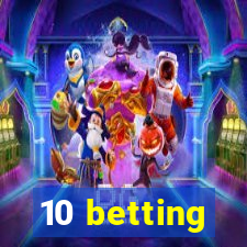 10 betting