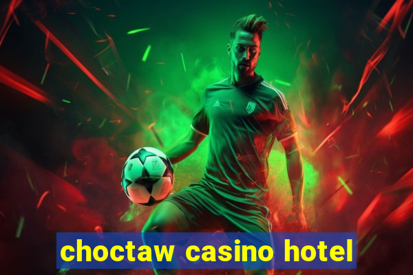 choctaw casino hotel