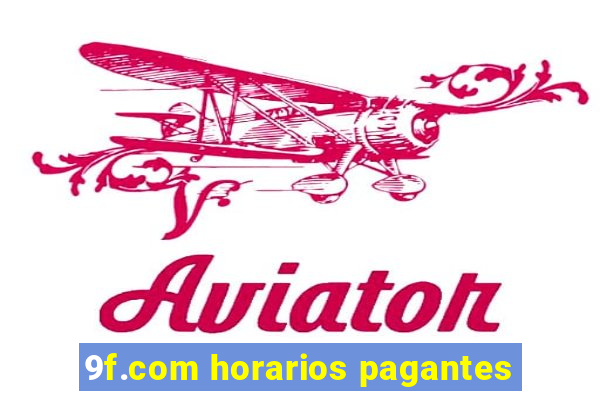 9f.com horarios pagantes