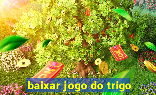 baixar jogo do trigo