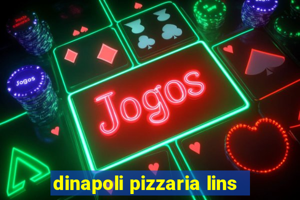 dinapoli pizzaria lins