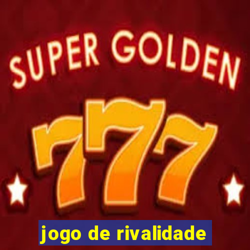 jogo de rivalidade