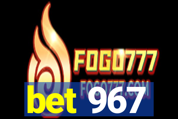 bet 967