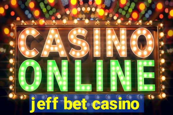 jeff bet casino