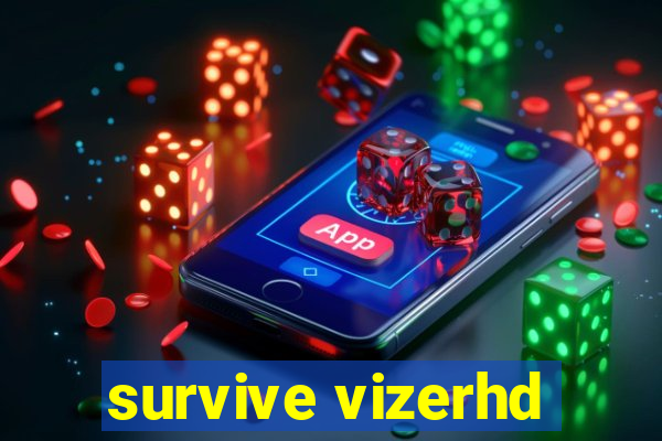 survive vizerhd