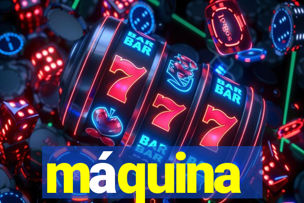 máquina