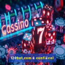 120bet.com é confiável