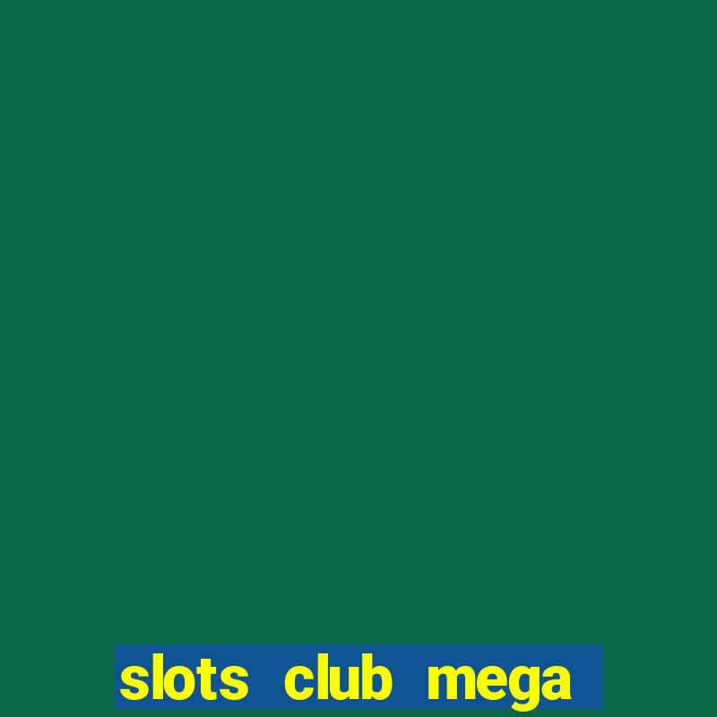 slots club mega win 777