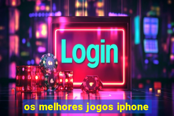 os melhores jogos iphone