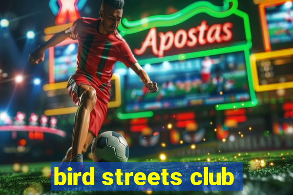 bird streets club