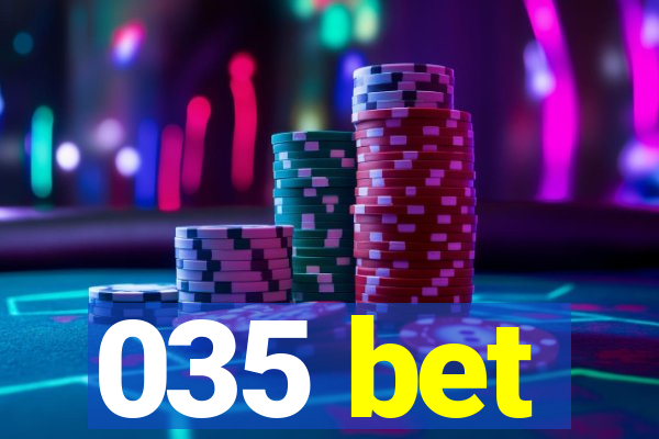 035 bet