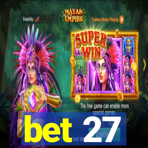 bet 27