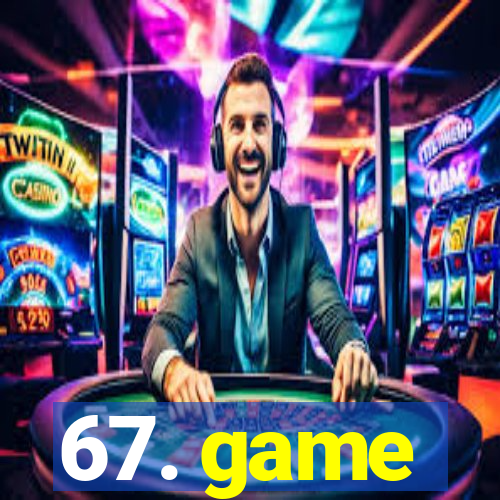 67. game