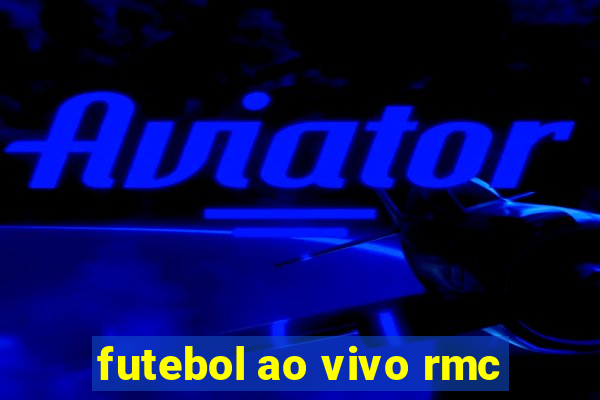 futebol ao vivo rmc