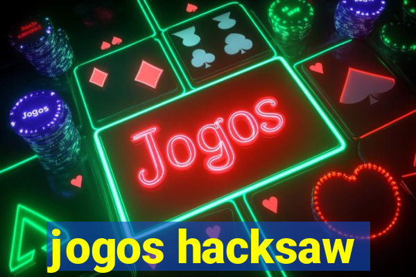 jogos hacksaw