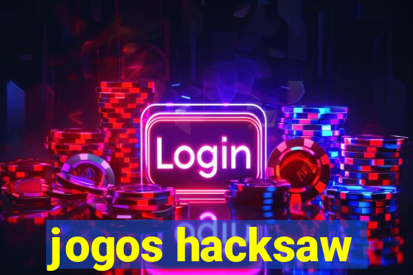 jogos hacksaw