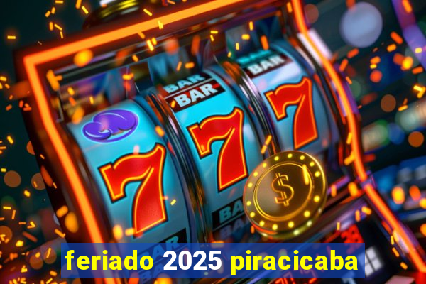 feriado 2025 piracicaba