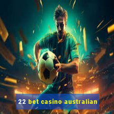 22 bet casino australian