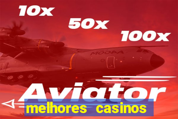 melhores casinos online com b么nus de registo